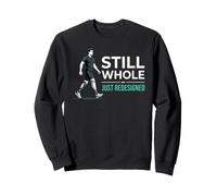 Still Whole Just Redesigned Amputation Prosthetic Arm Leg Sweatshirt