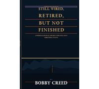 Still Wired, Retired, But Not Finished Companion Journal: A Personal Guide for Men Who Are Writing the Next Chapter of Their Lives