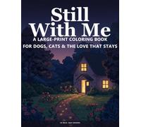 Still With Me: A Large-Print Coloring Book for Dogs, Cats & the Love That Stays