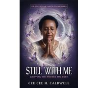 Still with Me: Grieving the Mother You Lost