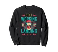 Still Working On My Landing Broken Arm Sweatshirt