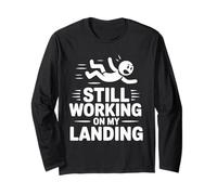 Still Working On My Landing Funny Falling Injury Accident Long Sleeve T-Shirt