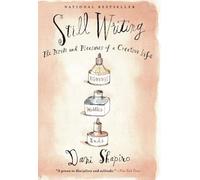 Still Writing: The Perils and Pleasures of a Creative Life