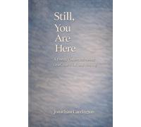 Still, You Are Here: A Poetry Collection About Grief, Survival, and Staying