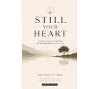 Still Your Heart: Finding Peace Through the Remembrance of Allah (Returning to Allah Islamic Spiritual Series)