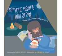 Still Your Heart Will Grow: Loving and grieving a pregnancy loss