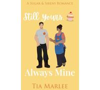 Still Yours, Always Mine: A Sweet Small-Town Romance: 1 (Sugar & Sirens)