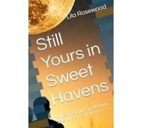 Still Yours in Sweet Havens: A Heartwarming Small-Town Second Chance Romance