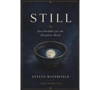 Still: Zen Parables for the Sleepless Mind (Quiet Parables)