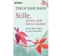 Stille, die aus dem Herzen kommt: Innere Ruhe finden in einer lauten Welt