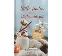 Stille finden in der Weihnachtszeit: 24+8 Impul, Ortmuller, Ortmuller,.