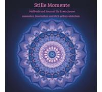 Stille Momente: Malbuch und Journal für Erwachsene