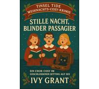 Stille Nacht, blinder Passagier: Ein Chor-Cosy im geschlossenen Setting auf See (Tinsel Tide Weihnachts-Cosy-Krimis)