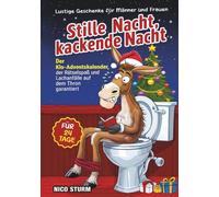 Stille Nacht, kackende Nacht …: Der Klo-Adventskalender, der Rätselspaß und Lachanfälle auf dem Thron garantiert - Für 24 Tage I Lustige Geschenke für Männer und Frauen