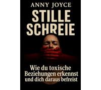 "Stille Schreie" Der Ausbruch aus toxischen Beziehungen: "Stille Schreie Wie du toxische Beziehungen erkennst und dich daraus befreist“ mit ... und ein Visualisierungsbogen zum ausfüllen