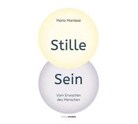 Stille Sein: Vom Erwachen des Menschen, Mantese, Mantese, 9783905752892 New.