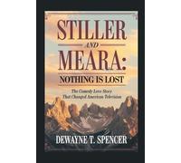 Stiller and Meara:Nothing Is Lost: The Comedy Love Story That Changed American Television