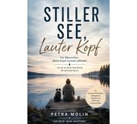 Stiller See, lauter Kopf: Für Menschen, deren Kopf niemals stillsteht … bis sie an einen See kommen, der groß genug ist.