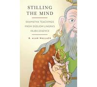 Stilling the Mind: Shamatha Teachings from Dudjom Lingpa's Vajra Essence