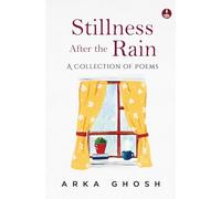 Stillness After the Rain: Mindful Poems on Slowing Down, Healing and Everyday Joy