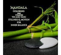 Stillness and Motion Coloring for Adults: Yin Yang Mandalas for Inner Balance (Yin and Yang Inner Balance Mandala Coloring)
