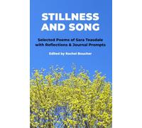 Stillness and Song: Selected Poems of Sara Teasdale with Reflections and Journal Prompts