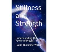 Stillness and Strength: Understanding the Power of Prayer