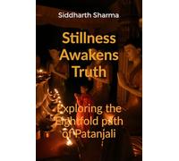 Stillness Awakens Truth: Exploring the Eightfold Path of Patanjali