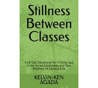 Stillness Between Classes: A 33-Day Devotional for Finding God in the Noise, Loneliness, and New Rhythms of Campus Life