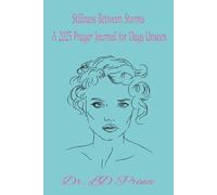 Stillness Between Storms A 2025 Prayer Journal for Days Unseen: Prayer book to write intimate prayers, notes, verses, and more I 6x9 inches, 65 pages ... Birthdays, Holidays, Vacation, and Free time