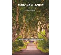 Stillness & Clarity: A Guided Reflection Journal Inspired by the beauty of Ireland