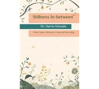 Stillness In-between: What Lingers Between Living and Becoming