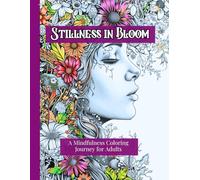 Stillness In Bloom: A Mindfulness Coloring Journey with Fairies and Flowers