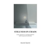 Stillness in Chaos: A Stoic Approach to Managing Attention Deficit Hyperactivity Disorder