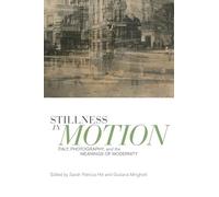 Stillness in Motion: Italy, Photography, and the Meanings of Modernity (Toronto Italian Studies)