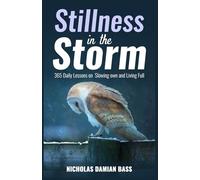 STILLNESS IN THE STORM: 365 Daily Lessons on Slowing Down and Living Fully