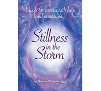 Stillness In The Storm - 7 Tools For Coping with fear and uncertainty