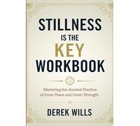 Stillness is the Key Workbook: Mastering the Ancient Practice of Inner Peace and Outer Strength