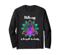 Stillness is The Path to Clarity Gratitude Motivation Long Sleeve T-Shirt