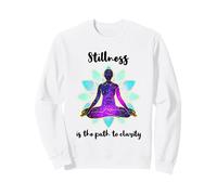 Stillness Is The Path To Clarity Gratitude Motivation Sweatshirt