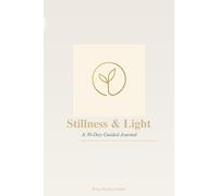 Stillness & Light: A mindful daily journal to release tension, reconnect with yourself, and find peace in quiet moments.