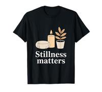 Stillness Matters Meditation Calm T-Shirt
