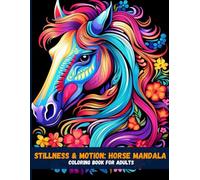 Stillness & Motion: Horse Mandala Coloring Book for Adults