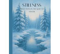 Stillness: Reflections in the Quiet of Winter