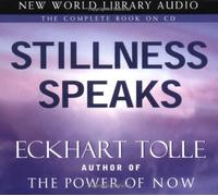 Stillness Speaks: Written by Eckhart Tolle, 2003 Edition, (abridged edition) Publisher: New World Library [Audio CD]