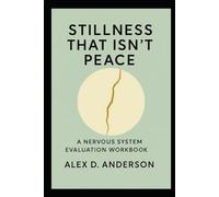 Stillness That Isn't Peace: A Nervous System Evaluation Workbook