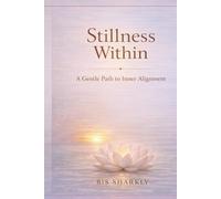 Stillness Within: A Gentle Path to İnner Alignment