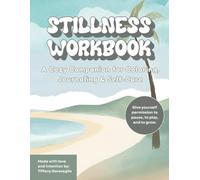Stillness Workbook: A Creative Journal for Calm, Reflection & Self-Care: Create Calm and Inner Peace with Guided Journaling, Coloring Pages, and a 30-Day Self-Care Challenge
