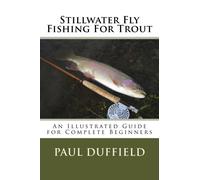 Stillwater Fly Fishing For Trout: An Illustrated Guide for Complete Beginners