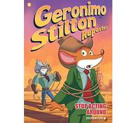 Stilton, Geronimo - Geronimo Stilton #3 HC: Stop Acting Around (Geronimo Stilton Reporter Graphic Novels)